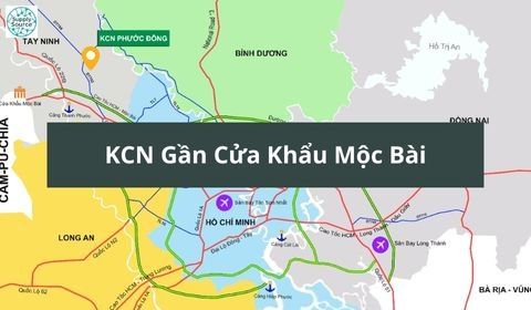 KCN Gần Cửa Khẩu Mộc Bài | Công Nghiệp – Logistics – Xuất Nhập Khẩu