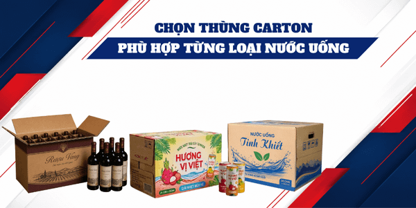 Chọn Thùng Carton Phù Hợp Từng Loại Nước Uống