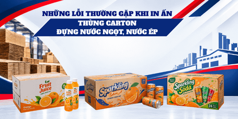 Những Lỗi Thường Gặp Khi In Ấn Thùng Carton Đựng Nước Ngọt, Nước Ép
