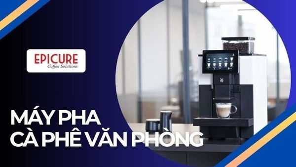 Top 6 máy pha cà phê văn phòng tốt nhất hiện nay