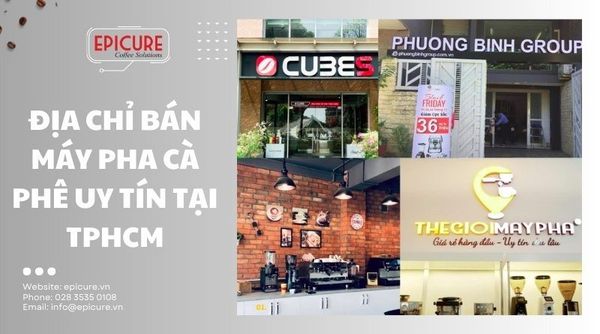 Top 6 Cửa Hàng Bán Máy Pha Cà Phê Tại TPHCM