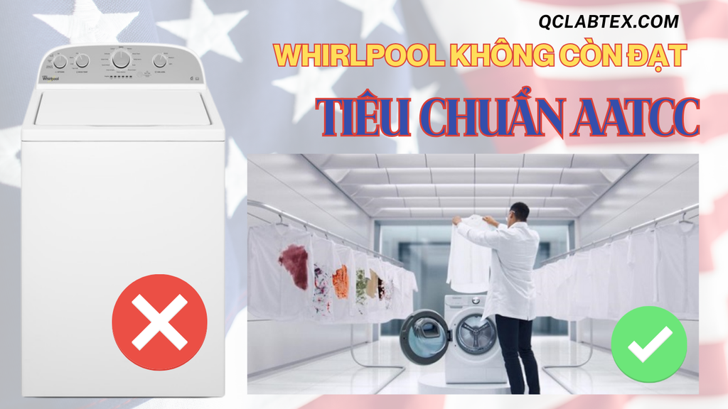 Whirlpool Các Loại Đã Không Còn Đạt Theo Yêu Cầu Tiêu Chuẩn AATCC