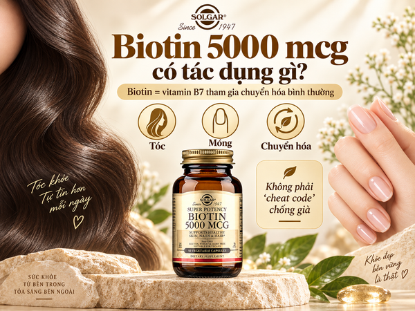 Biotin 5000 mcg Có Tác Dụng Gì? Sự Thật Về Tóc, Móng Và Chuyển Hóa
