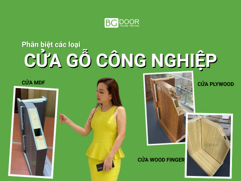 Phân biệt các loại cửa gỗ công nghiệp: Cửa MDF, Plywood và Wood Finger