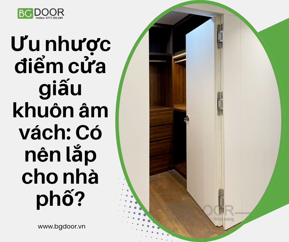 Ưu nhược điểm cửa giấu khuôn âm vách: Có nên lắp cho nhà phố?