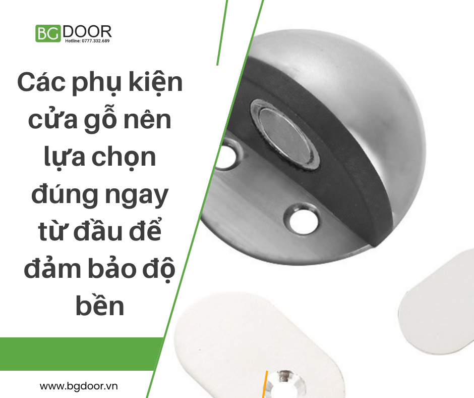Các phụ kiện cửa gỗ nên lựa chọn đúng ngay từ đầu để đảm bảo độ bền