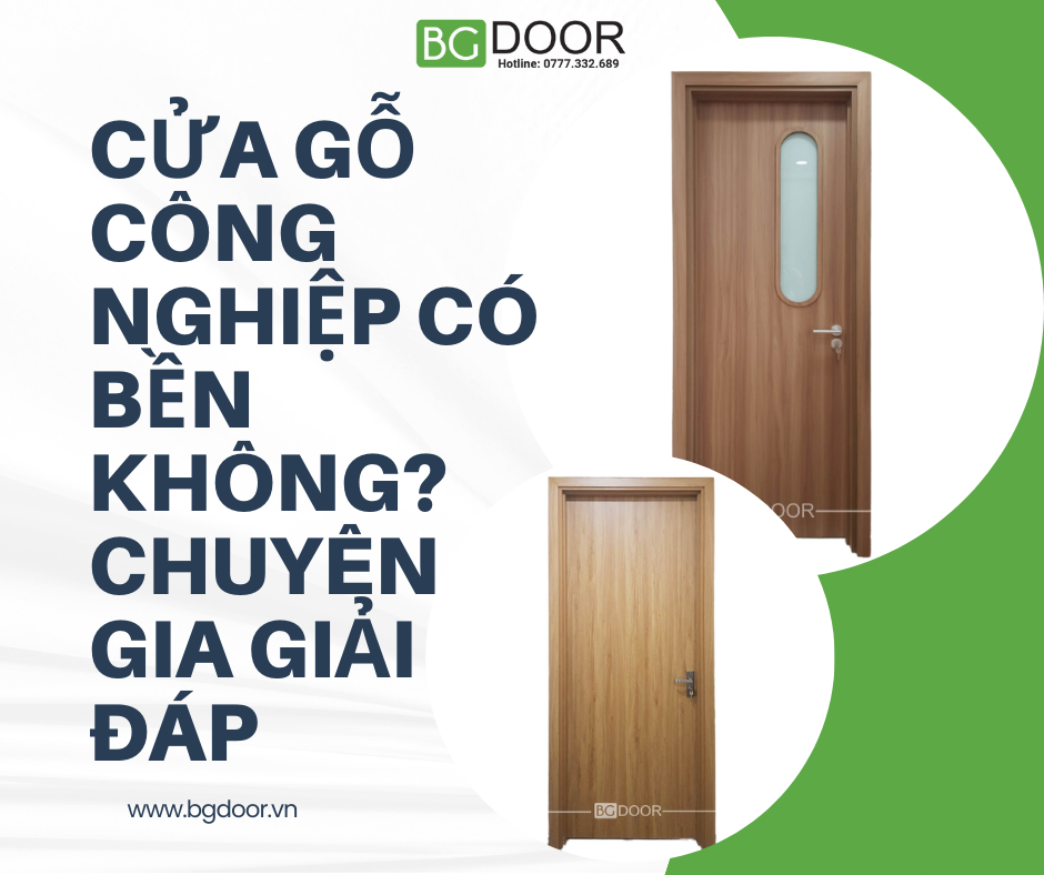 Cửa gỗ công nghiệp có bền không? Chuyên gia giải đáp