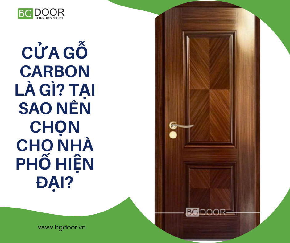 Cửa Gỗ Carbon Là Gì? Tại Sao Nên Chọn Cho Nhà Phố Hiện Đại?