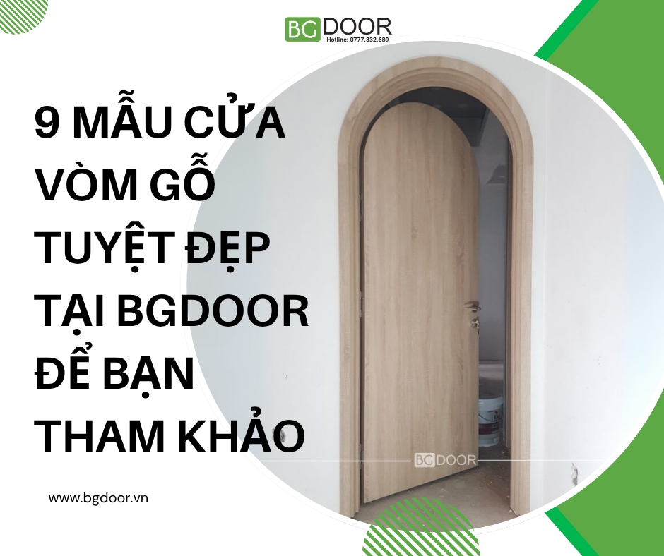9 mẫu cửa vòm gỗ tuyệt đẹp tại BGDOOR để bạn tham khảo