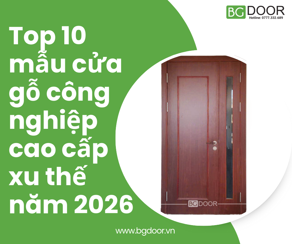 Top 10 mẫu cửa gỗ công nghiệp cao cấp xu thế năm 2026