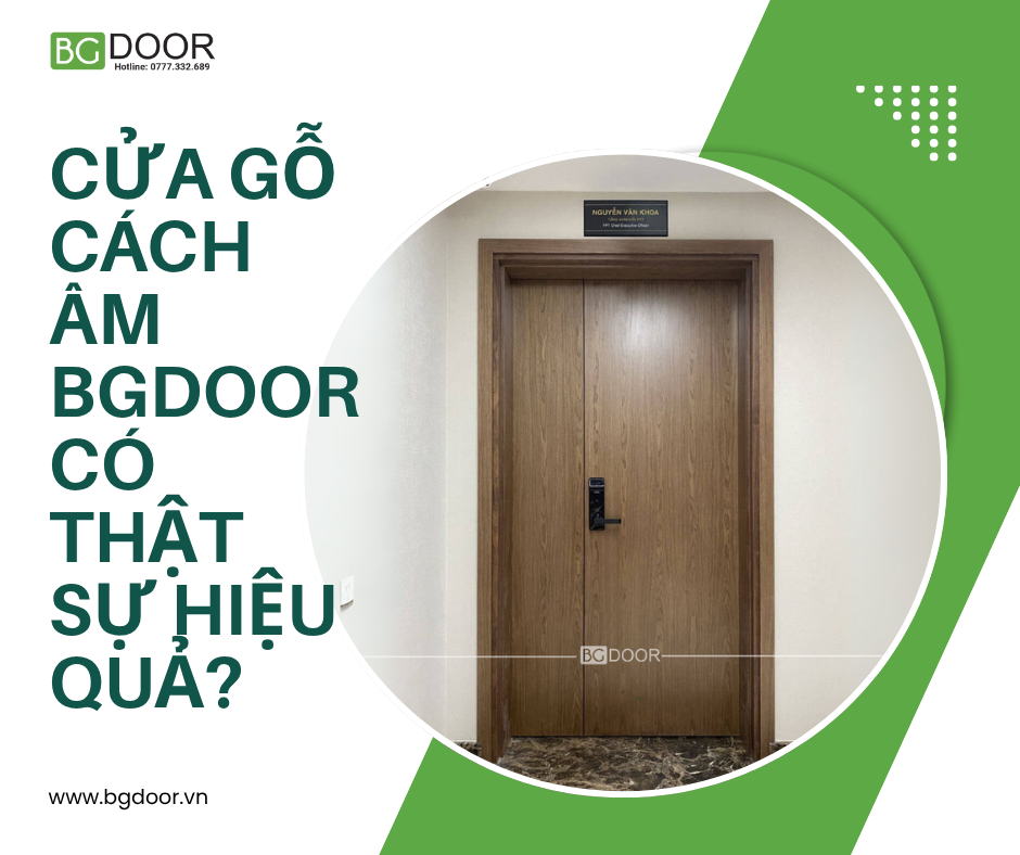 Cửa gỗ cách âm BGDOOR có thật sự hiệu quả? Thử nghiệm đánh giá thực tế