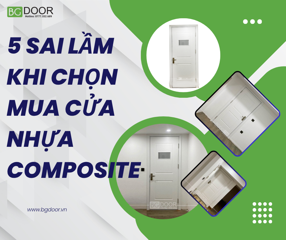 5 sai lầm khi chọn mua cửa nhựa Composite & cách tránh chúng