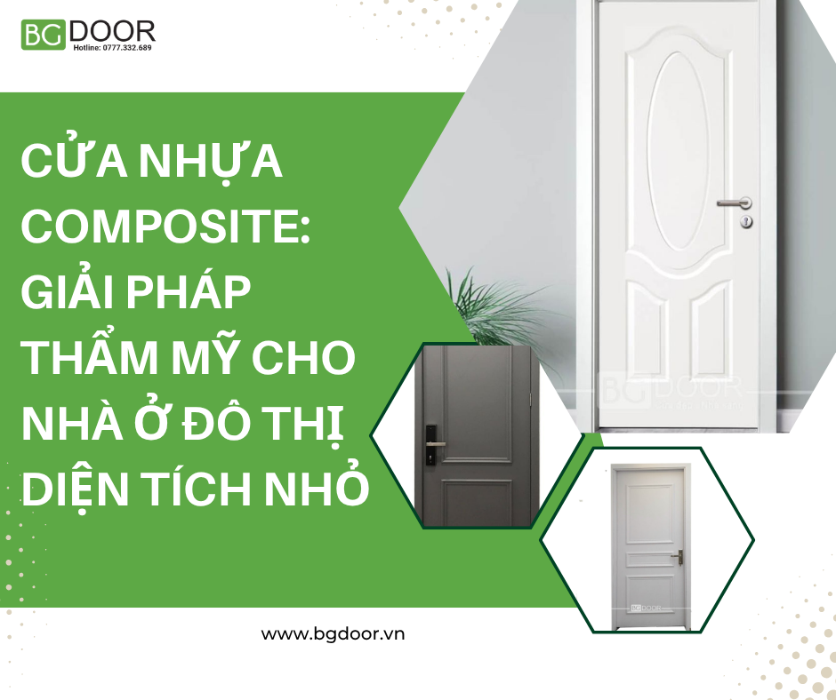 Cửa nhựa Composite: Giải pháp thẩm mỹ cho nhà ở đô thị diện tích nhỏ