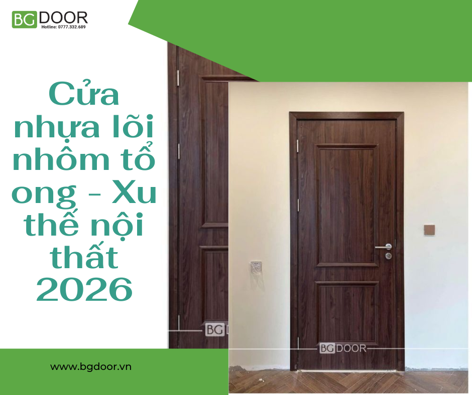 Cửa nhựa lõi nhôm tổ ong - Xu thế nội thất 2026