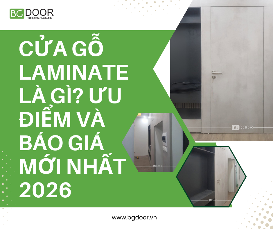 Cửa gỗ Laminate là gì? Ưu điểm và báo giá mới nhất 2026