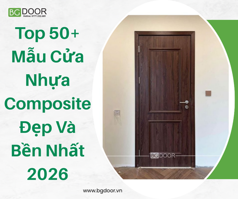 Top 50+ Mẫu Cửa Nhựa Composite Đẹp Và Bền Nhất 2026