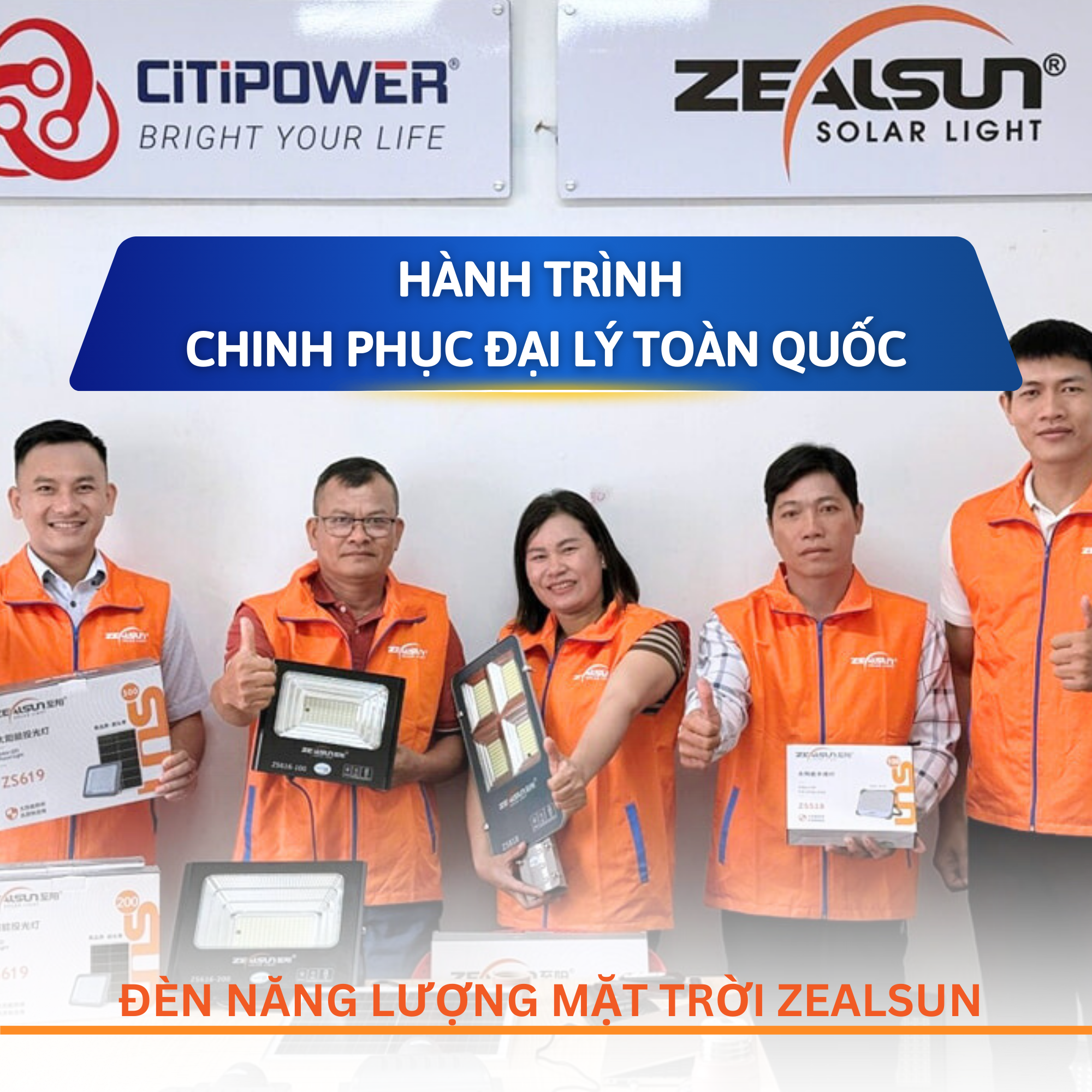 Hành Trình Chinh Phục Hệ Thống Đại Lý Đèn NLMT Trên Toàn Quốc Của ZEALSUN