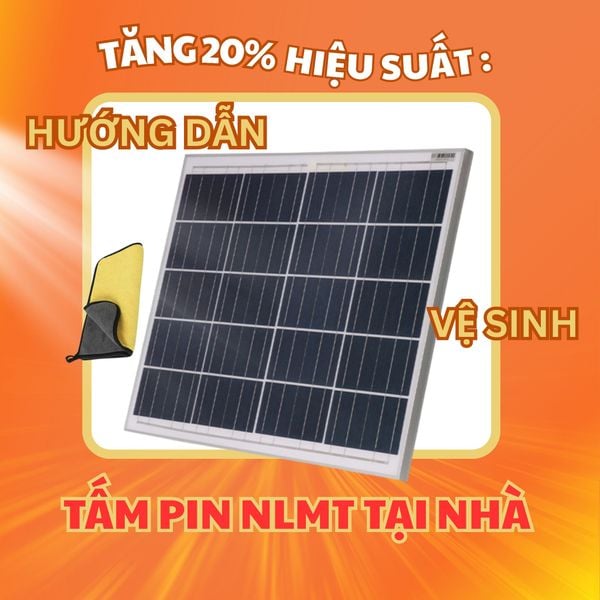 TĂNG 20% HIỆU SUẤT: HƯỚNG DẪN VỆ SINH TẤM PIN MẶT TRỜI TẠI NHÀ