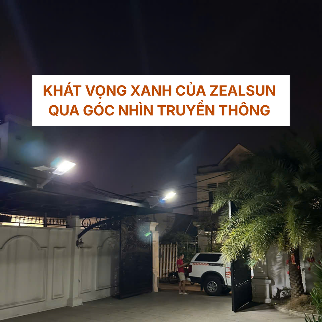 KHÁT VỌNG XANH CỦA ZEALSUN QUA GÓC NHÌN TRUYỀN THÔNG