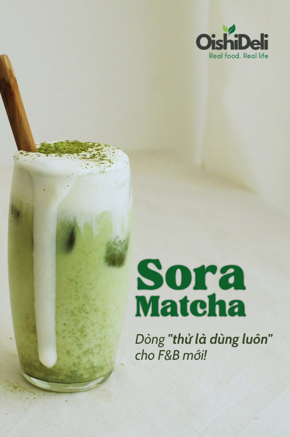 Sora Matcha – Matcha giá tốt cho quán mới | Oishideli Việt Nam