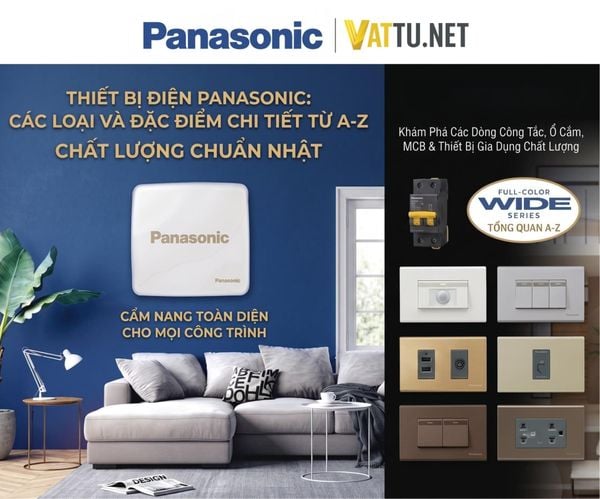 Thiết bị điện Panasonic gồm những loại nào? Đặc điểm chi tiết từ A-Z
