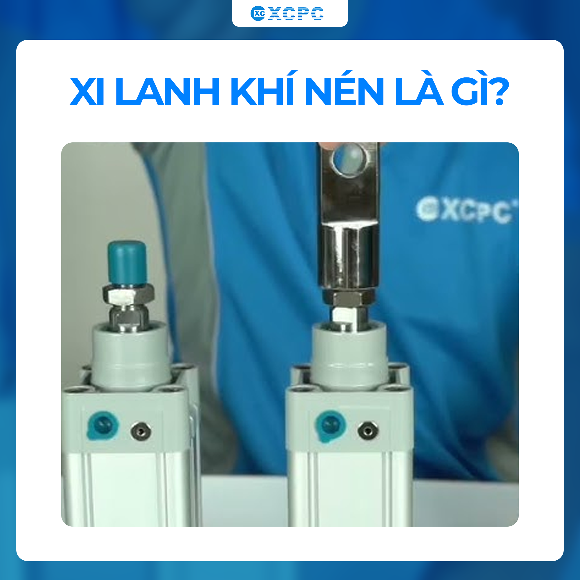 Xi Lanh Khí Nén Là Gì? Cấu Tạo, Nguyên Lý Hoạt Động Chi Tiết Nhất