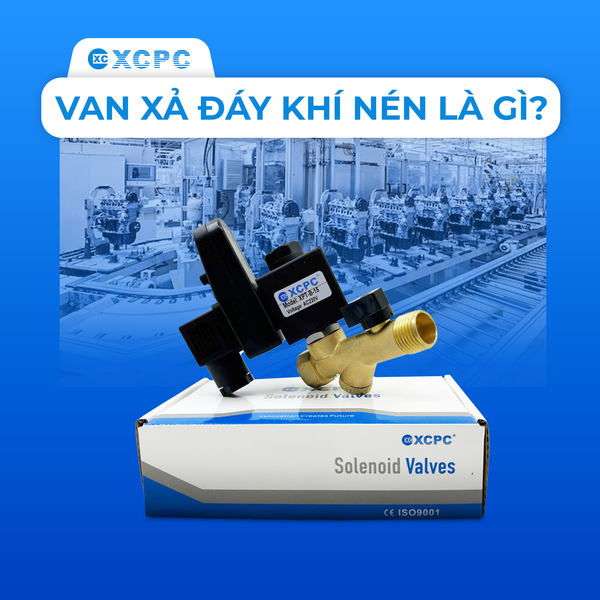 VAN XẢ ĐÁY KHÍ NÉN - ĐẶC ĐIỂM VÀ ỨNG DỤNG
