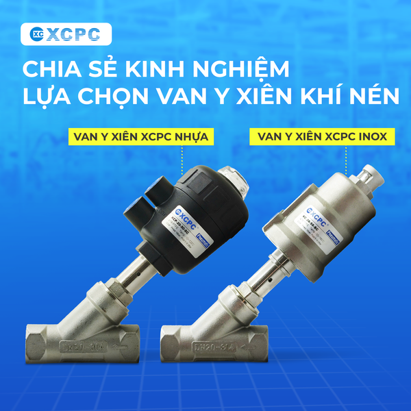 CHIA SẺ KINH NGHIỆM LỰA CHỌN VAN Y XIÊN KHÍ NÉN