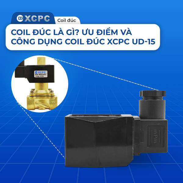 Coil Đúc Là Gì? Ưu Điểm Và Công Dụng Coil Đúc XCPC UD-15
