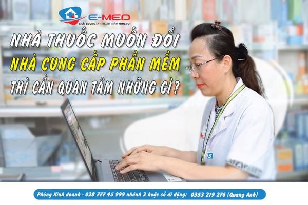 Nhà thuốc muốn đổi nhà cung cấp phần mềm thì cần quan tâm những gì?