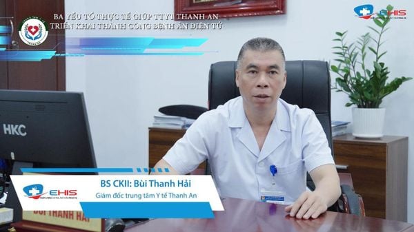 Chia sẻ từ BS CKII. Bùi Thanh Hải-Giám đốc TTYT Thanh An về 3 yếu tố thực tế giúp  triển khai thành công E-EMR