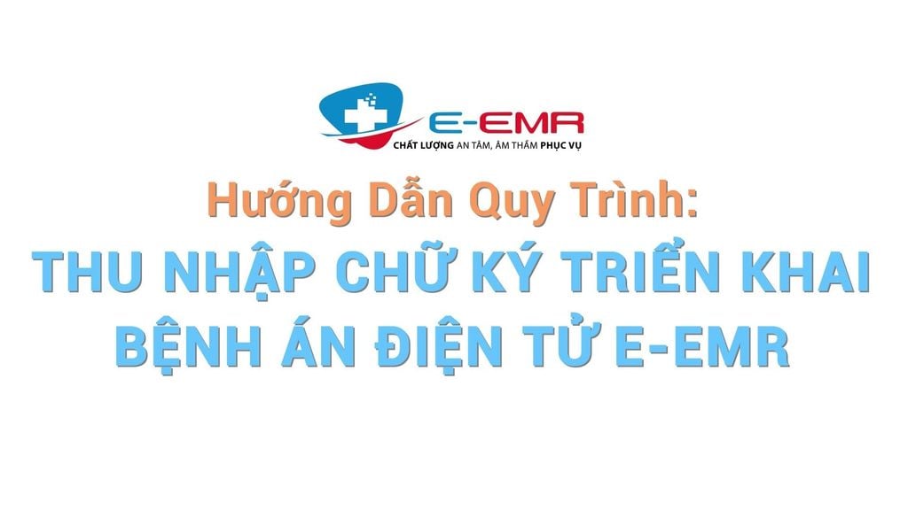 Hoàn thiện quy trình ký số trên bệnh án điện tử E-EMR: Hướng dẫn thu thập chữ ký mẫu