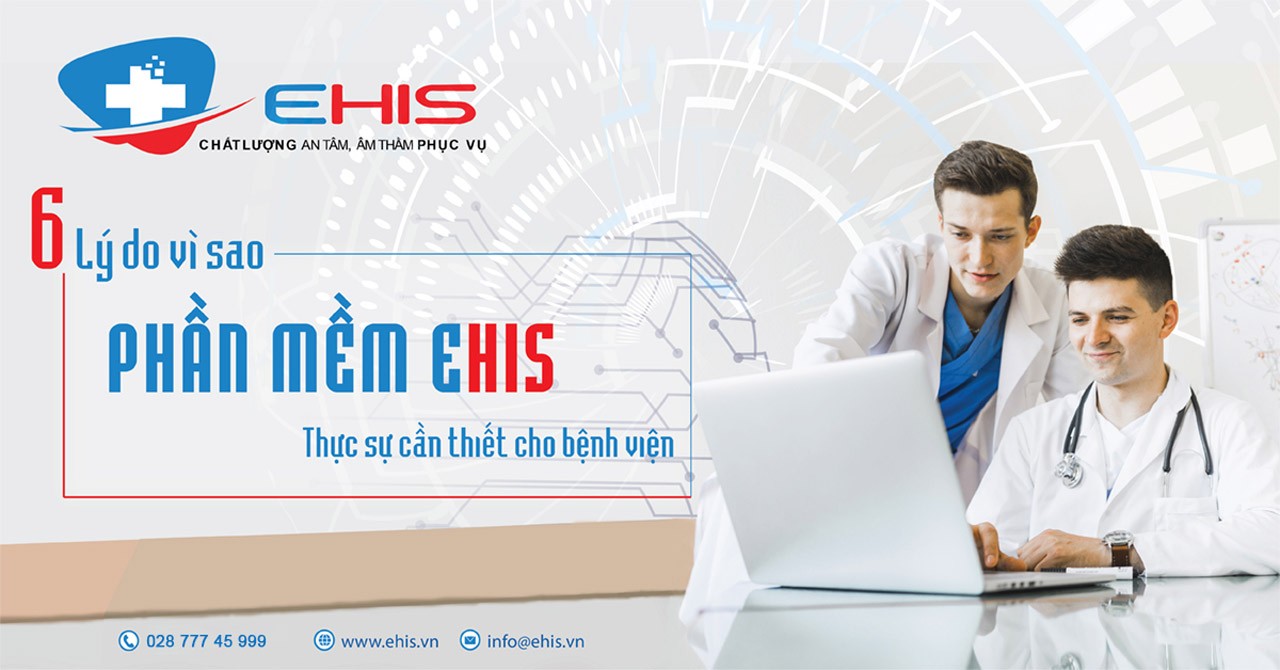 6 lý do vì sao phần mềm quản lý bệnh viện Ehis thực sự cần thiết cho bệnh viện