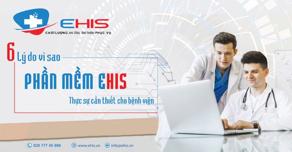 6 lý do vì sao phần mềm quản lý bệnh viện Ehis thực sự cần thiết cho bệnh viện