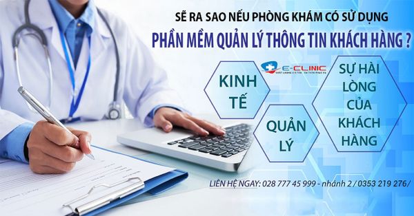 Sẽ Ra Sao Nếu Phòng Khám Có Sử Dụng Phần Mềm Quản Lý Thông Tin Khách Hàng?