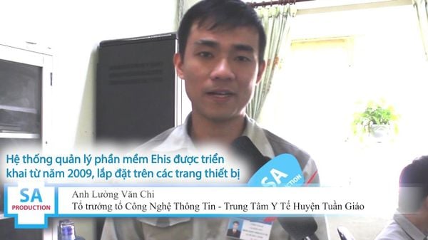 Review của ông Lường Văn Chi - Tổ trưởng tổ Công nghệ thông tin - Đánh giá phần mềm bệnh án điện tử EHIS tại Trung tâm Y tế Tuần Giáo