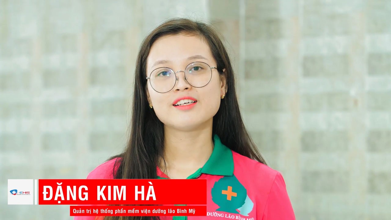 Nhân viên quản trị hệ thống phần mềm: Đặng Kim Hà chia sẻ về E-NursingHome tại Viện dưỡng lão Bình Mỹ