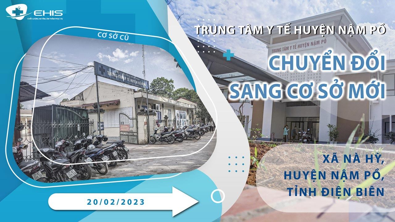Trung tâm y tế huyện Nậm Pồ (nay là Trung tâm y tế Nậm Pồ) chuyển đổi sang cơ sở mới từ ngày 20/02/2023