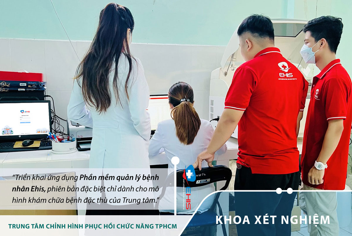 Phần mềm quản lý bệnh nhân EHIS tại khoa xét nghiệm Trung tâm Chỉnh hình Phục hồi chức năng TP.HCM