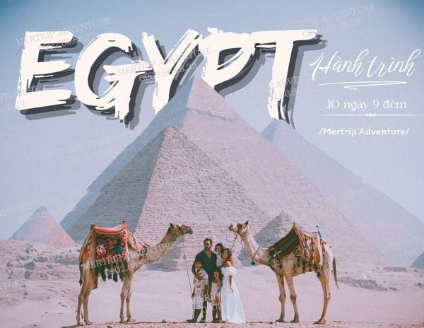 10 ngày khám phá Xứ sở nơi thời gian ngừng chảy - 🇪🇬 Ai Cập