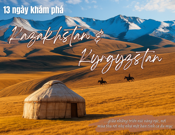 13 ngày roadtrip 🇰🇿 Kazakhstan & 🇰🇬 Kyrgyzstan - Trung Á mùa thu