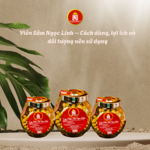 Viên Sâm Ngọc Linh – Cách Dùng, Lợi Ích Và Đối Tượng Nên Sử Dụng