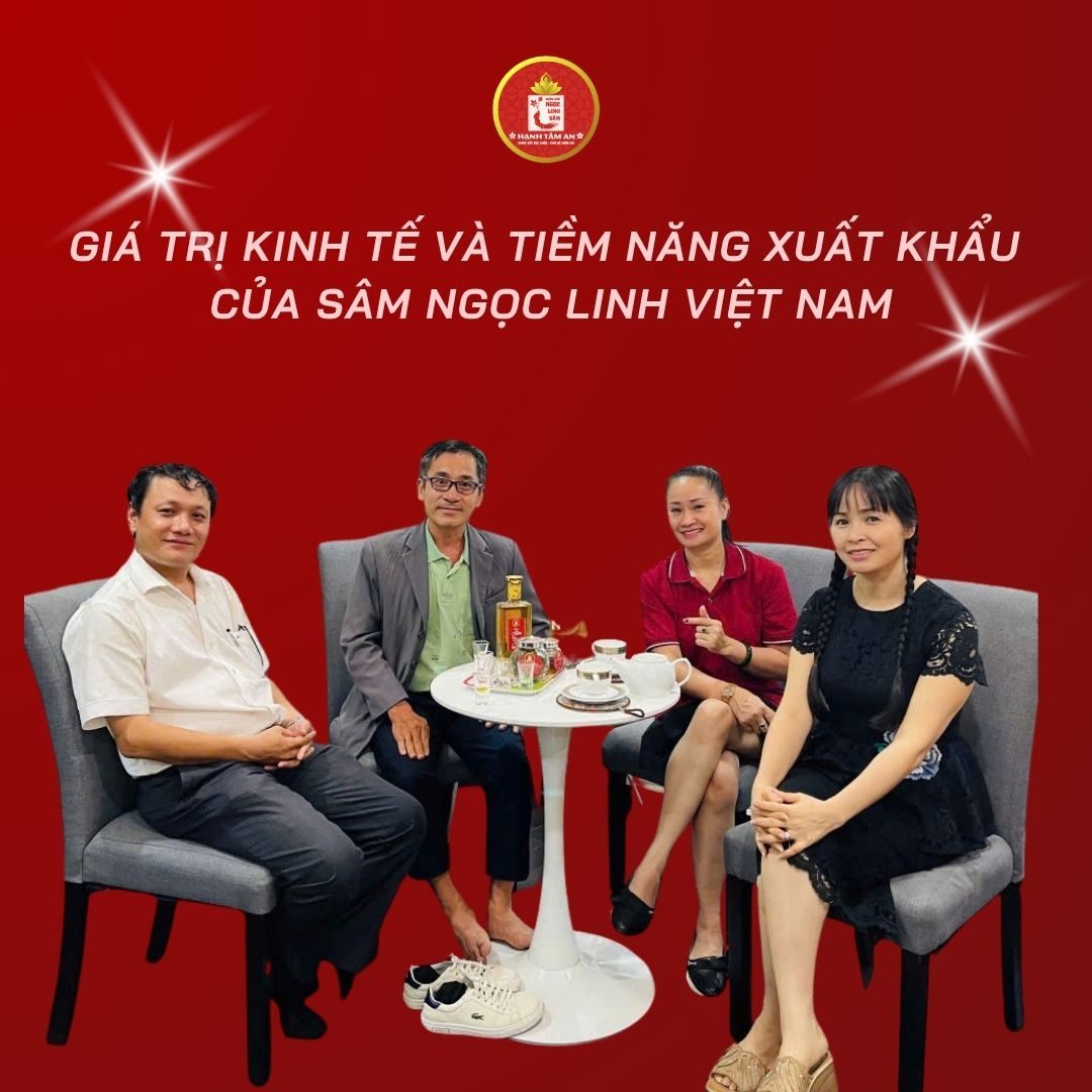 Giá Trị Kinh Tế Và Tiềm Năng Xuất Khẩu Của Sâm Ngọc Linh Việt Nam