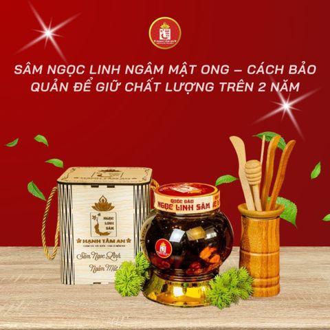 Sâm Ngọc Linh Ngâm Mật Ong – Cách Bảo Quản Để Giữ Chất Lượng Trên 2 Năm
