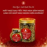 Mất ngủ sau Tết: Trà Hoa Sâm Ngọc Linh có giúp ngủ ngon hơn không?