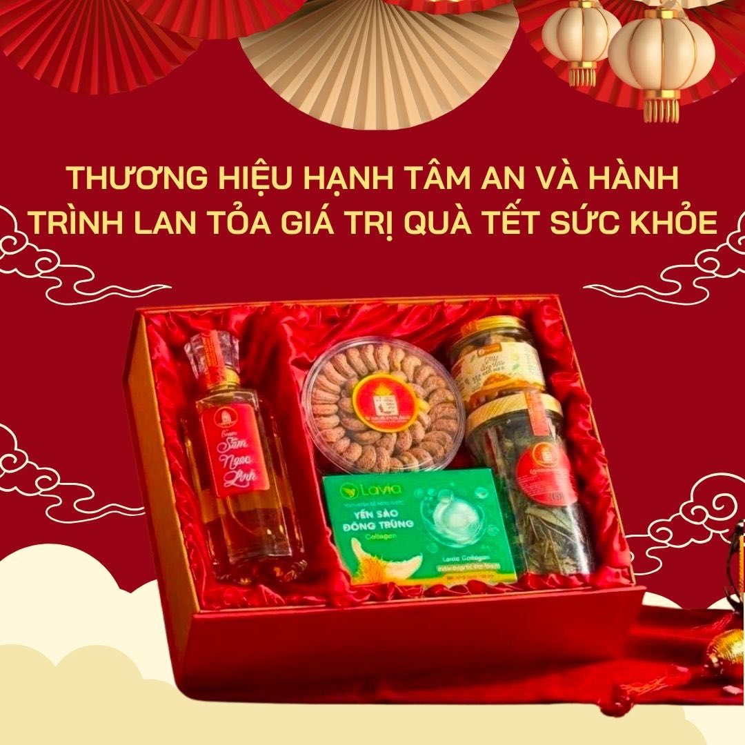 Thương Hiệu Hạnh Tâm An Và Hành Trình Lan Tỏa Giá Trị Quà Tết Sức Khỏe