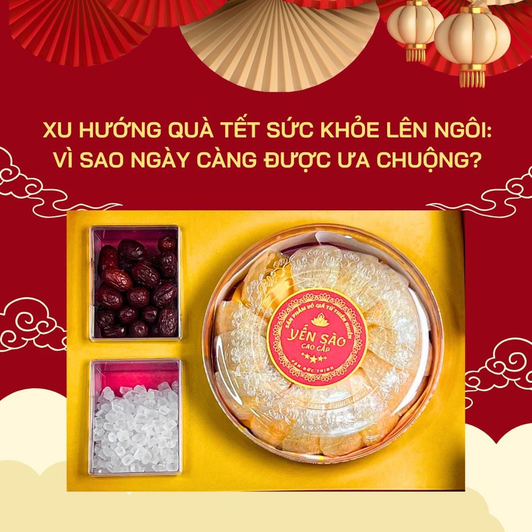 Xu Hướng Quà Tết Sức Khỏe Lên Ngôi: Vì Sao Ngày Càng Được Ưa Chuộng?