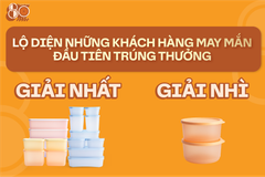 Lộ Diện Những Khách Hàng May Mắn Đầu Tiên Trúng Giải Nhất, Giải Nhì Siêu Khủng Từ Tupperware 80 Năm