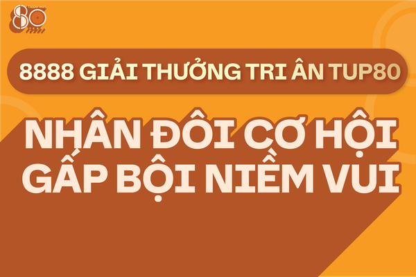 8888 Giải Thưởng Tri Ân TUP80: Cơ Hội Vàng Nâng Tầm Gian Bếp Việt