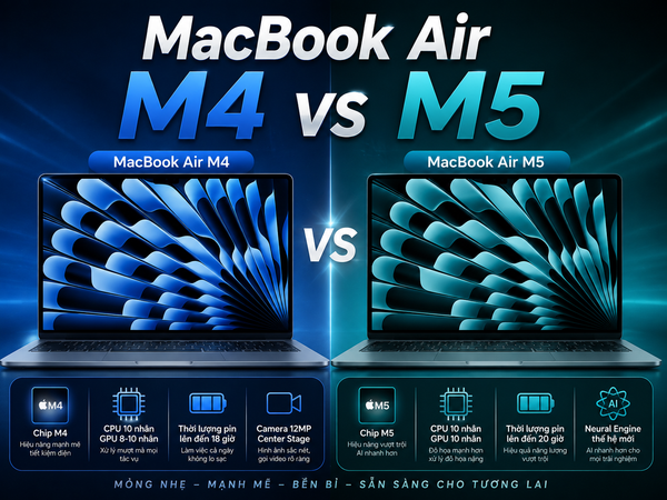 MacBook Air M5 vs M4: Có đáng nâng cấp? Phân tích từ MTLS